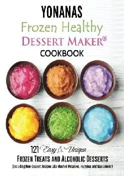 [EBOOK] -  Yonanas: Frozen Healthy Dessert Maker Cookbook (121 Easy Unique Frozen Treats
