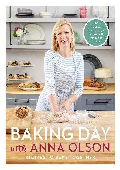 [EPUB] -  Baking Day with Anna Olson: Recipes to Bake Together: 120 Sweet and Savory Recipes to Bake with Family and Friends