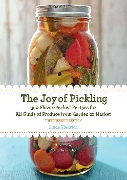 [EPUB] -  The Joy of Pickling, 3rd Edition: 300 Flavor-Packed Recipes for All Kinds of Produce from Garden or Market