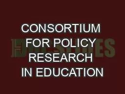 CONSORTIUM FOR POLICY RESEARCH IN EDUCATION