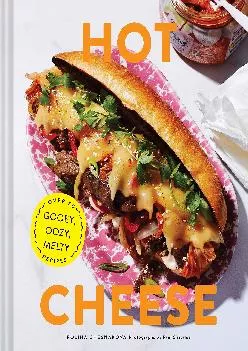 [READ] -  Hot Cheese: Over 50 Gooey, Oozy, Melty Recipes