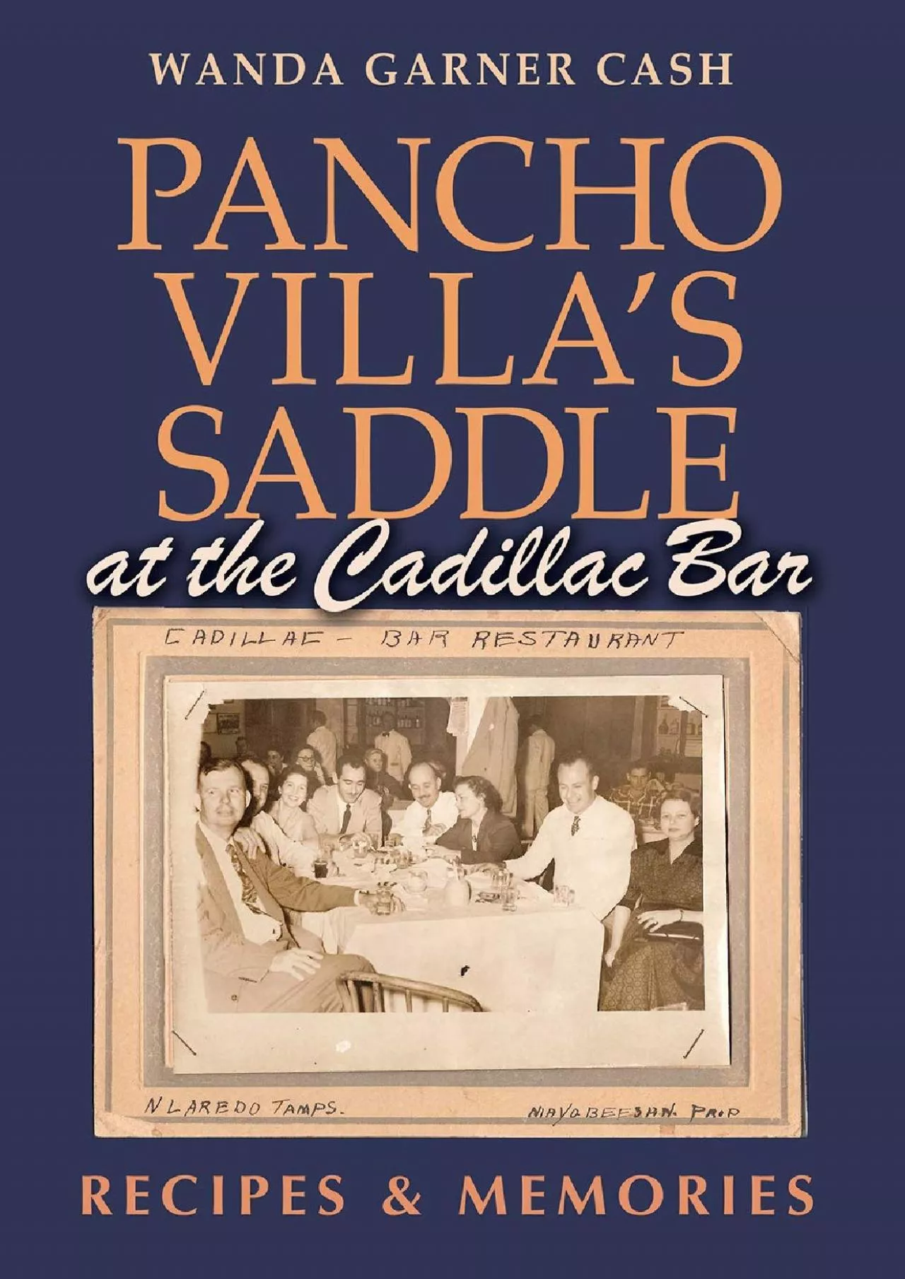 PDF-[EBOOK] - Pancho Villa\'s Saddle at the Cadillac Bar: Recipes and Memories (Tarleton