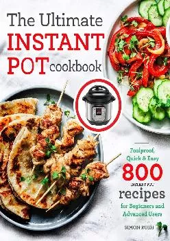 [DOWNLOAD] -  The Ultimate Instant Pot cookbook: Foolproof, Quick & Easy 800 Instant Pot Recipes for Beginners and Advanced Users (Press...