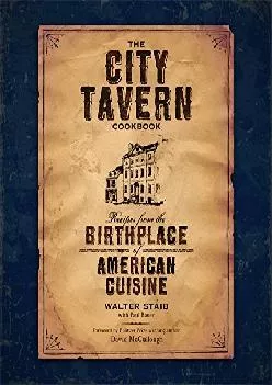 [EBOOK] -  The City Tavern Cookbook: Recipes from the Birthplace of American Cuisine