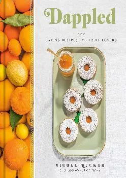 [READ] -  Dappled: Baking Recipes for Fruit Lovers: A Cookbook