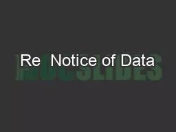 Re  Notice of Data