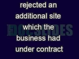rejected an additional site which the business had under contract