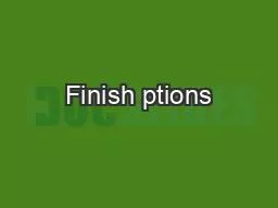 Finish ptions