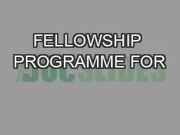 FELLOWSHIP PROGRAMME FOR