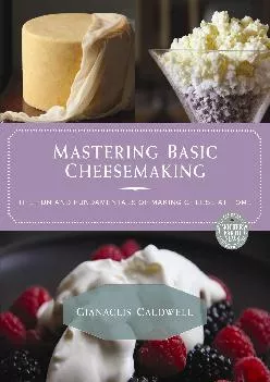 [EPUB] -  Mastering Basic Cheesemaking: The Fun and Fundamentals of Making Cheese at Home