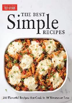 [DOWNLOAD] -  The Best Simple Recipes: More Than 200 Flavorful, Foolproof Recipes That Cook in 30 Minutes or Less