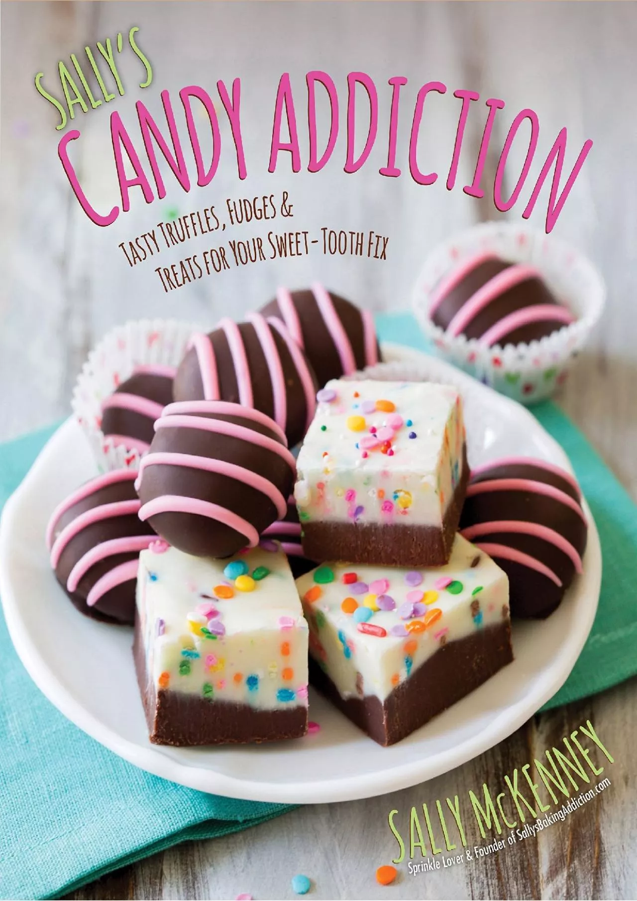 PDF-[READ] - Sally\'s Candy Addiction: Tasty Truffles, Fudges & Treats for Your Sweet-Tooth