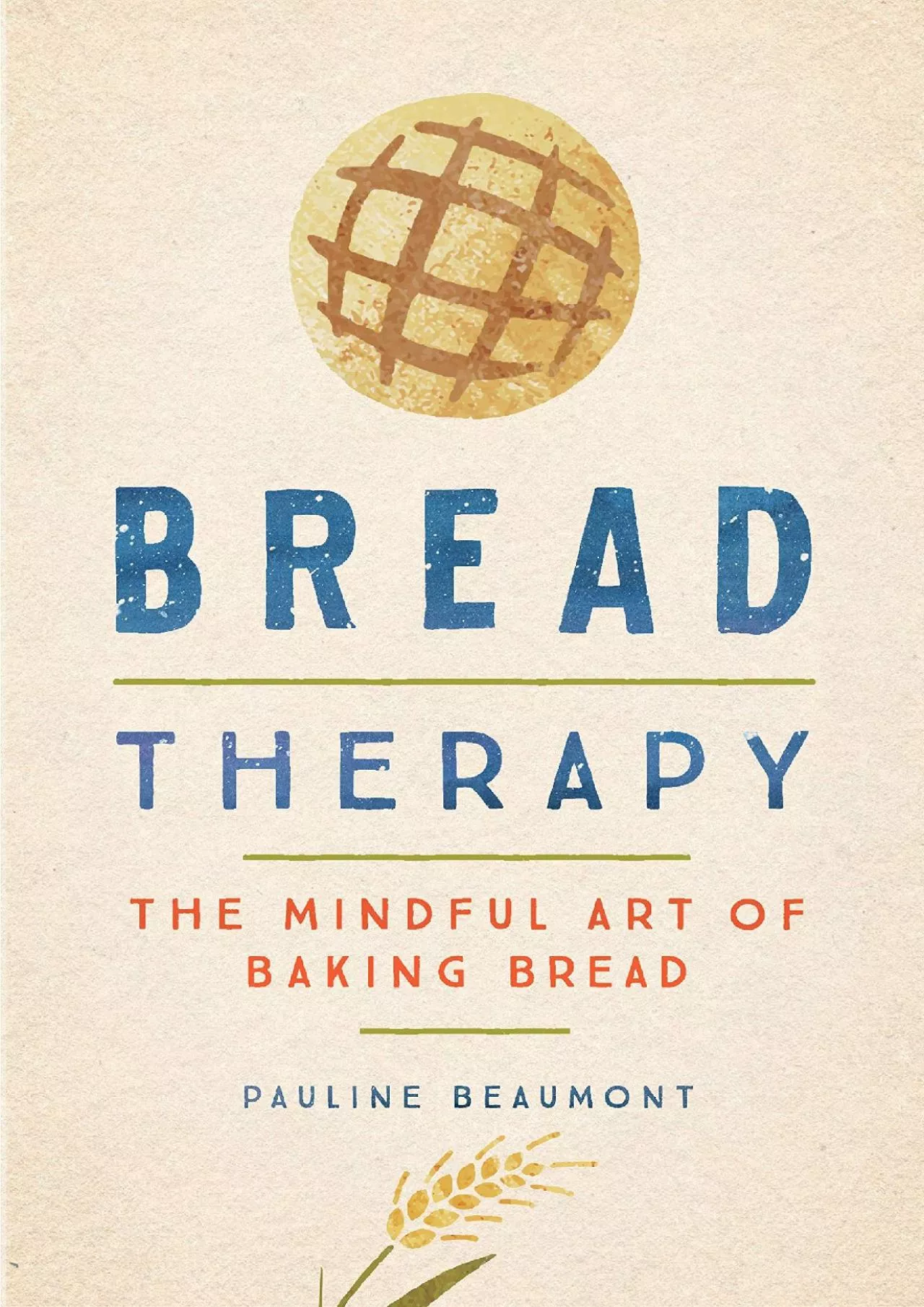 PDF-[DOWNLOAD] - Bread Therapy: The Mindful Art of Baking Bread