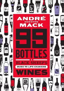 [READ] -  99 Bottles: A Black Sheep\'s Guide to Life-Changing Wines