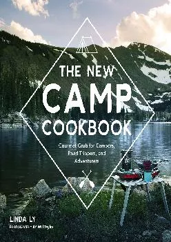 [DOWNLOAD] -  The New Camp Cookbook: Gourmet Grub for Campers, Road Trippers, and Adventurers