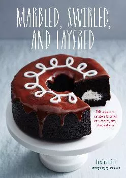 [EBOOK] -  Marbled, Swirled, and Layered: 150 Recipes and Variations for Artful Bars,