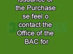 issuance of the Purchase se feel o contact the Office of the BAC for