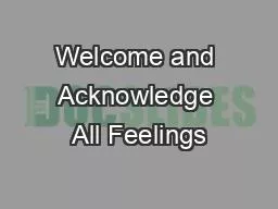 Welcome and Acknowledge All Feelings