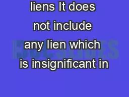liens It does not include any lien which is insignificant in