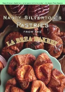 [EBOOK] -  Nancy Silverton\'s Pastries from the La Brea Bakery