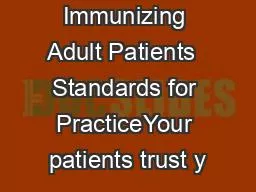 Immunizing Adult Patients  Standards for PracticeYour patients trust y