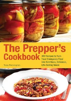 [EPUB] -  The Prepper\'s Cookbook: 300 Recipes to Turn Your Emergency Food into Nutritious,