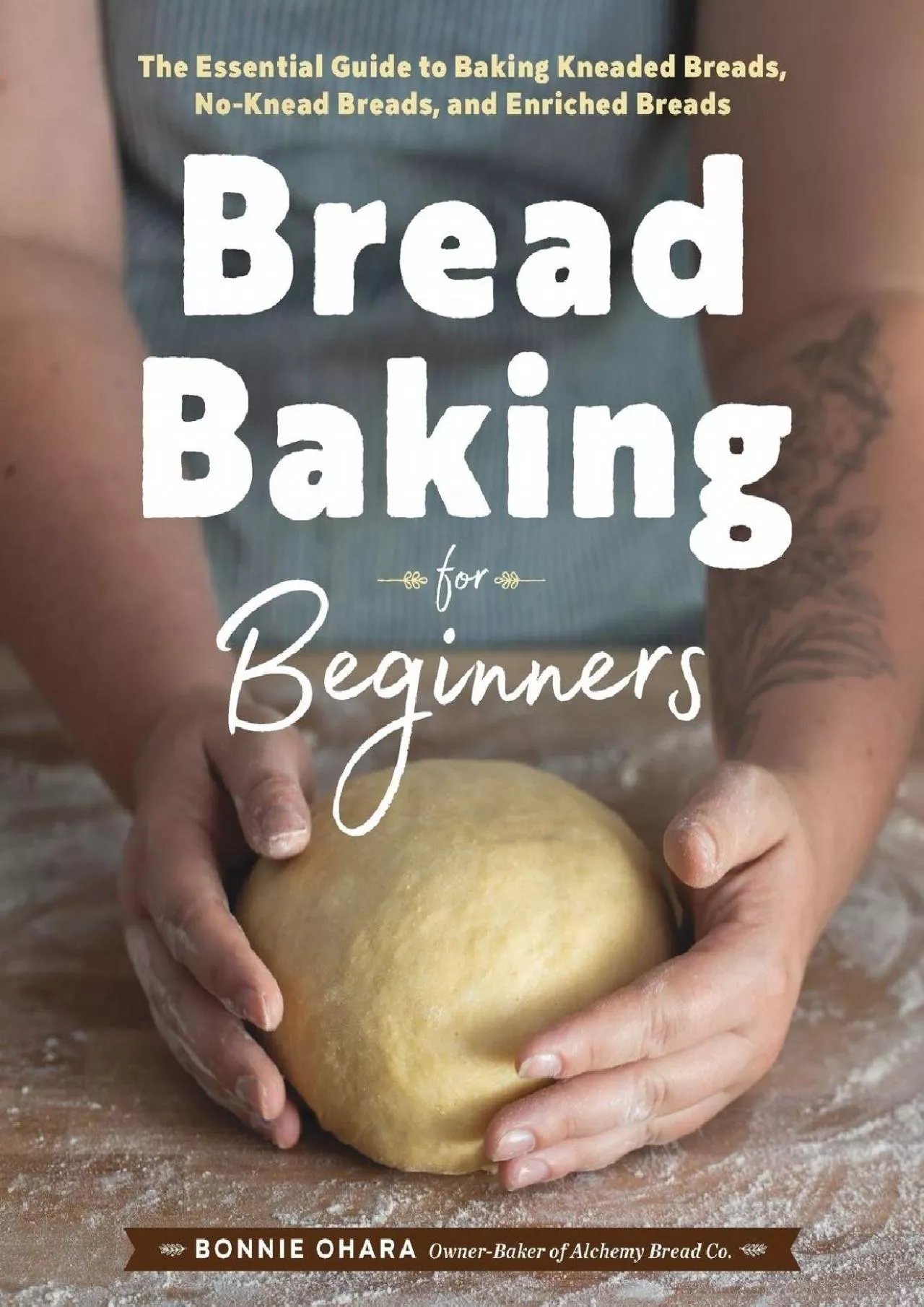 PDF-[READ] - Bread Baking for Beginners: The Essential Guide to Baking Kneaded Breads, No-Knead