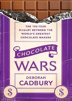 [EPUB] -  Chocolate Wars: The 150-Year Rivalry Between the World\'s Greatest Chocolate