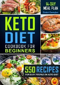 [EBOOK] -  Keto Diet Cookbook For Beginners: 550 Recipes For Busy People on Keto Diet