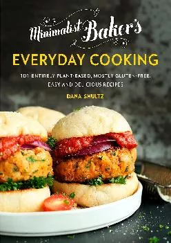 [EBOOK] -  Minimalist Baker\'s Everyday Cooking: 101 Entirely Plant-based, Mostly Gluten-Free,