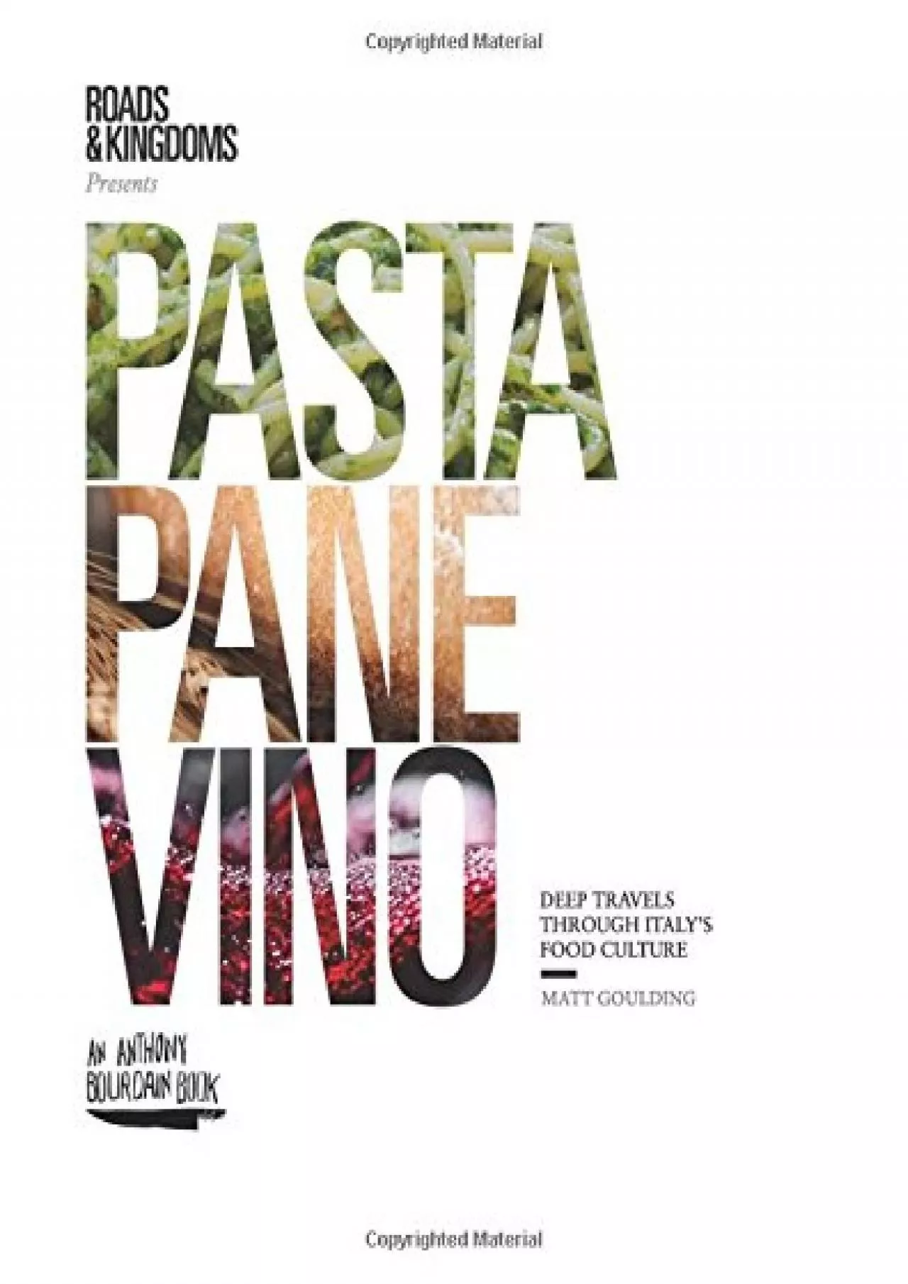 PDF-[DOWNLOAD] - Pasta, Pane, Vino: Deep Travels Through Italy\'s Food Culture (Roads & Kingdoms