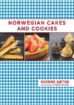 [EBOOK] -  Norwegian Cakes and Cookies: Scandinavian Sweets Made Simple