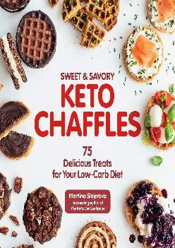 [EBOOK] -  Sweet & Savory Keto Chaffles: 75 Delicious Treats for Your Low-Carb Diet