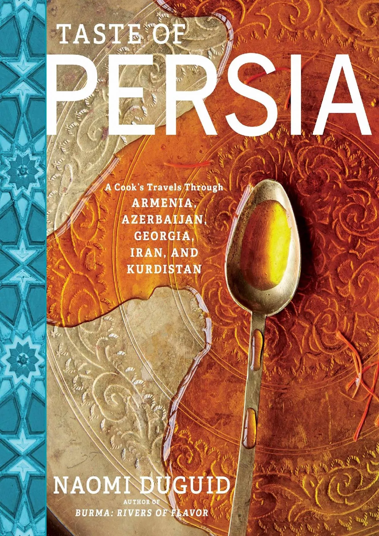 PDF-[EBOOK] - Taste of Persia: A Cook\'s Travels Through Armenia, Azerbaijan, Georgia, Iran,