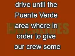 drive until the Puente Verde area where in order to give our crew some