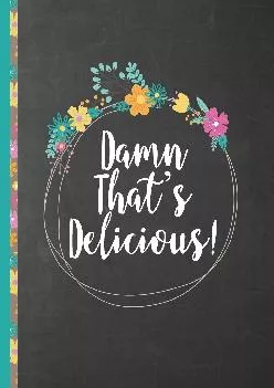 [EBOOK] -  Damned That\'s Delicious: Personalized blank cookbook journal for recipes to