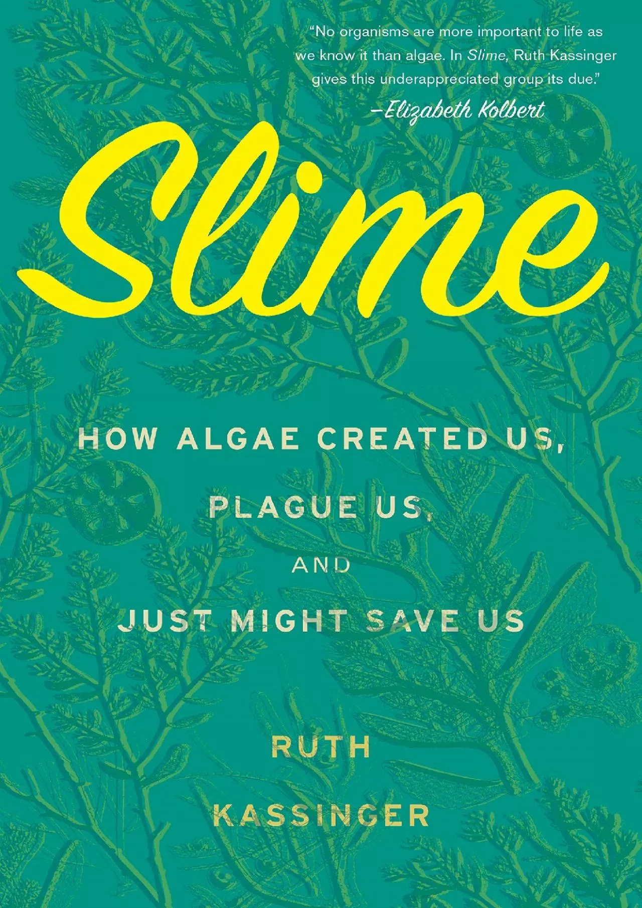 PDF-[DOWNLOAD] - Slime: How Algae Created Us, Plague Us, and Just Might Save Us