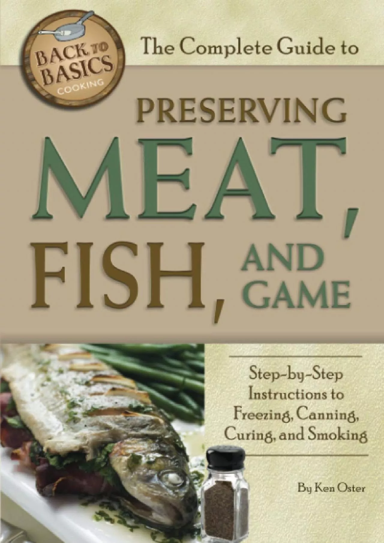 PDF-[DOWNLOAD] - The Complete Guide to Preserving Meat, Fish, and Game Step-by-Step Instructions