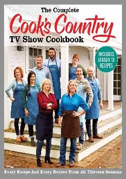 [EBOOK] -  The Complete Cook\'s Country TV Show Cookbook Includes Season 13 Recipes: Every Recipe and Every Review from All Thirteen S...