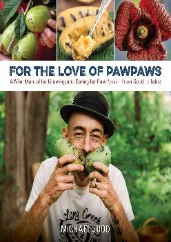 [DOWNLOAD] -  For the Love of Paw Paws: A Mini Manual for Growing and Caring for Paw Paws--From Seed to Table