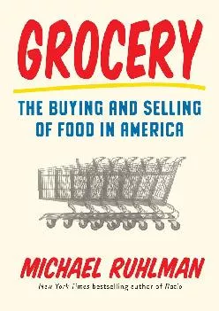 [DOWNLOAD] -  Grocery: The Buying and Selling of Food in America