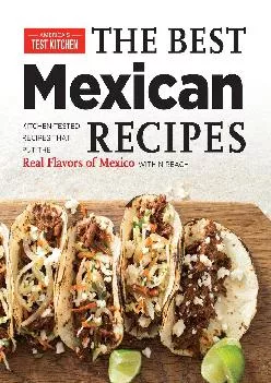 [EPUB] -  The Best Mexican Recipes: Kitchen-Tested Recipes Put the Real Flavors of Mexico