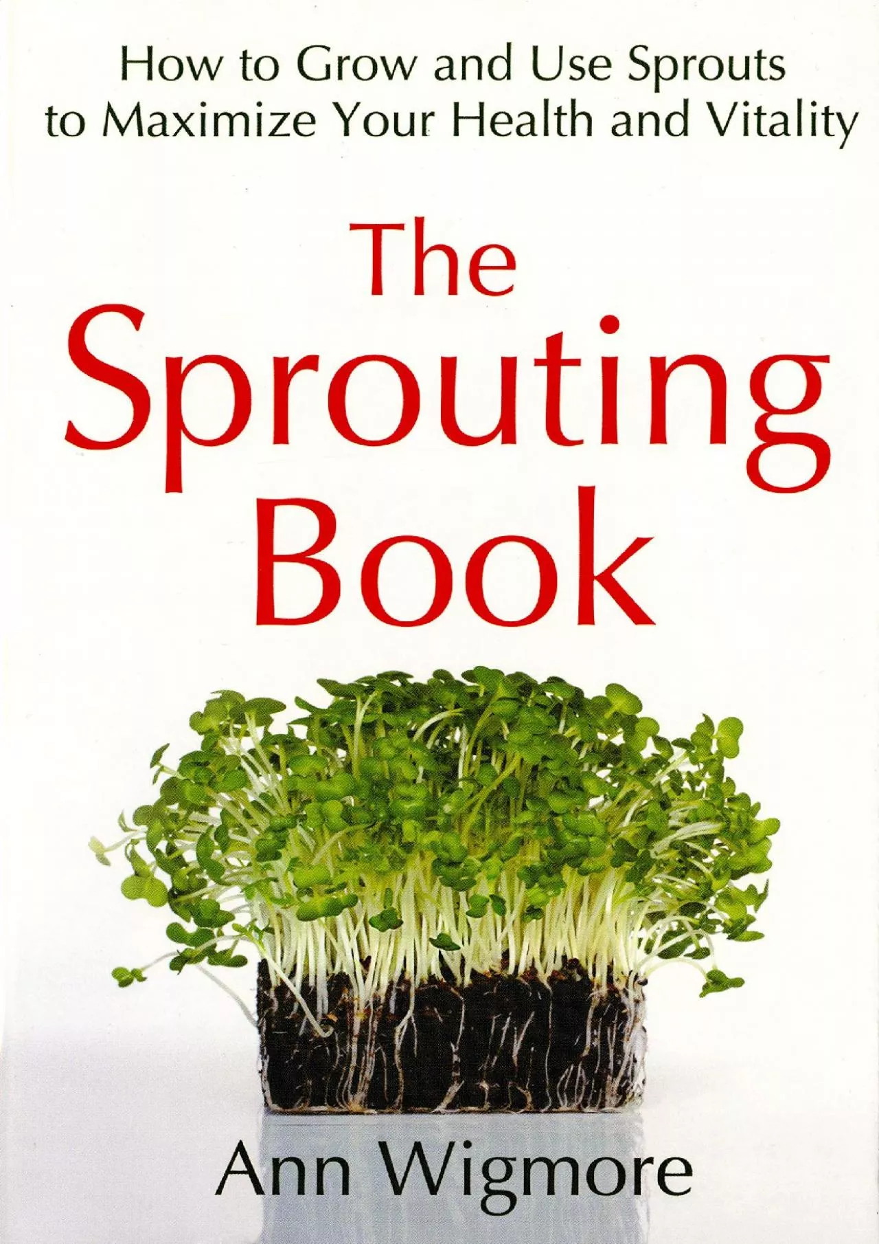 PDF-[READ] - The Sprouting Book: How to Grow and Use Sprouts to Maximize Your Health and