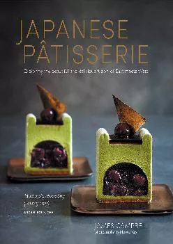 [DOWNLOAD] -  Japanese Patisserie: Exploring the beautiful and delicious fusion of East meets West