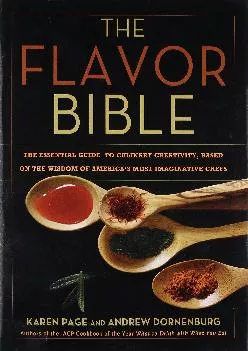 [DOWNLOAD] -  The Flavor Bible: The Essential Guide to Culinary Creativity, Based on the Wisdom of America\'s Most Imaginative Chefs (LIT...