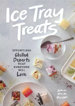 [EPUB] -  Ice Tray Treats: Effortless Chilled Desserts That Everyone Will Love