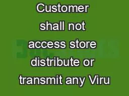 23 The Customer shall not access store distribute or transmit any Viru