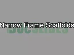 Narrow Frame Scaffolds