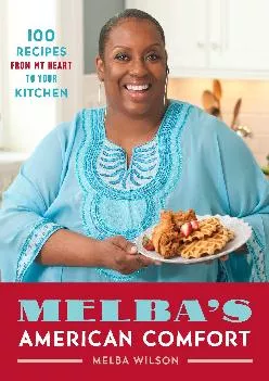 [READ] -  Melba\'s American Comfort: 100 Recipes from My Heart to Your Kitchen