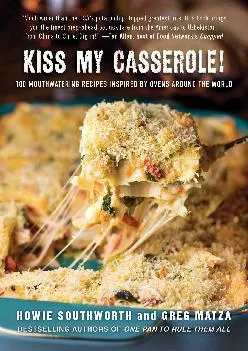 [READ] -  Kiss My Casserole!: 100 Mouthwatering Recipes Inspired by Ovens Around the World